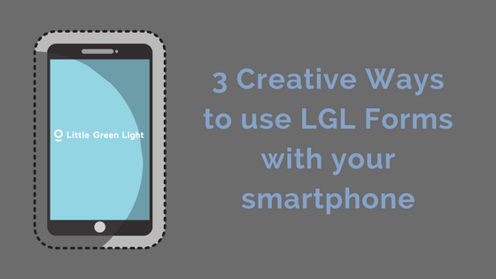 use LGL Forms with your smartphone