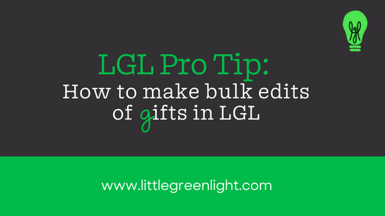 LGL pro tip: bulk edit of gift records