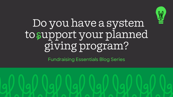 Do you have a system to support your planned giving program?