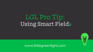 LGL Pro Tip: Using Smart Fields • Little Green Light