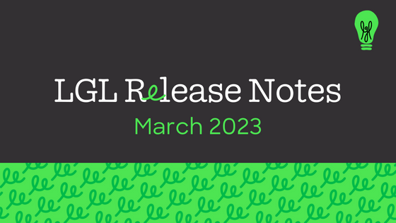 March 2023 LGL Release Notes
