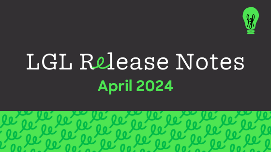 April 2024 LGL Release Notes