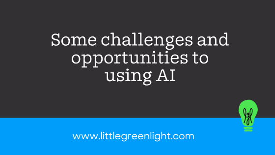 challenges and opportunities with using AI