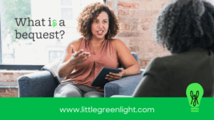 What is a bequest? • Little Green Light