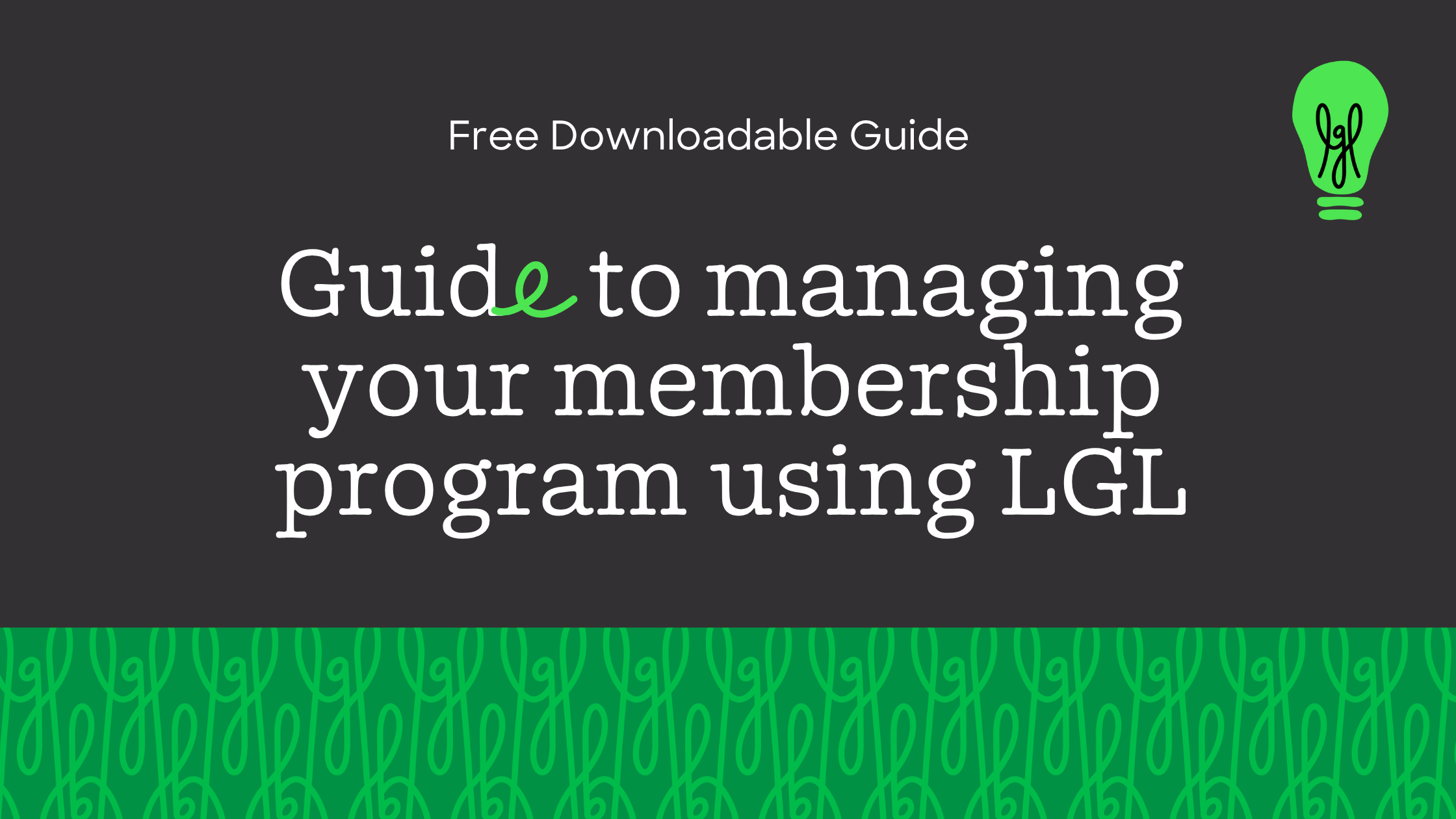 guide to managing membership program in LGL